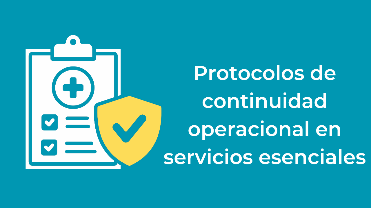 Protocolos de continuidad operacional en servicios esenciales